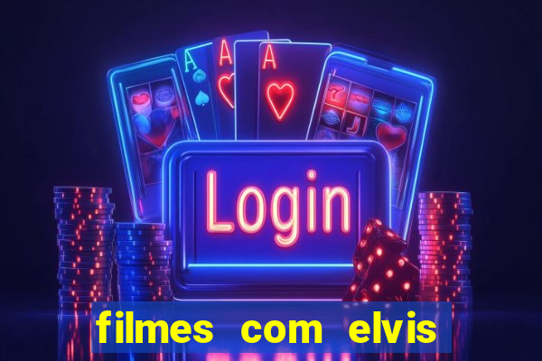 filmes com elvis presley dublado